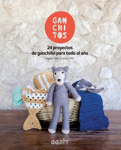 Ganchitos 24 Proyectos De Ganchillo Para Todo El Año Íngrid Valls, Leire Villar Editorial GG en Español