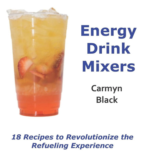 Libro Energy Drink Mixers: 18 Recipes To Revolutionize