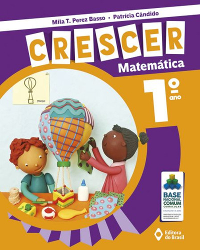 Crescer Matemática - 1º Ano - Ensino fundamental I, de Basso, Mila T. Perez. Crescer Editorial Editora do Brasil, capa mole em português, 2018