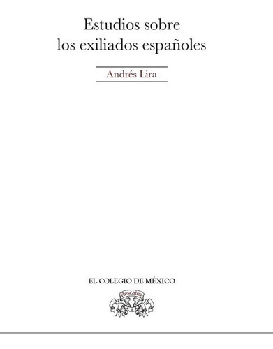 Estudios Sobre Los Exiliados Españoles, De Lira Gonzalez, Andres. Editorial El Colegio De Mexico En Francés