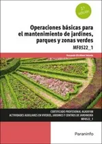 Comprar Operaciones Basicas Para El Mantenimiento De Jardines, Parques Y, De Gil-albert Velarde , Fernando. Mf0522_1, Vol. 1. Editorial Ediciones Paraninfo, S.a, Tapa Blanda, 3ª Edición En Español