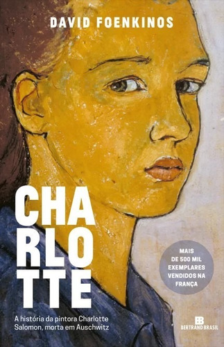 Charlotte - A Historia Da Pintora Charlotte Salomon, Morta