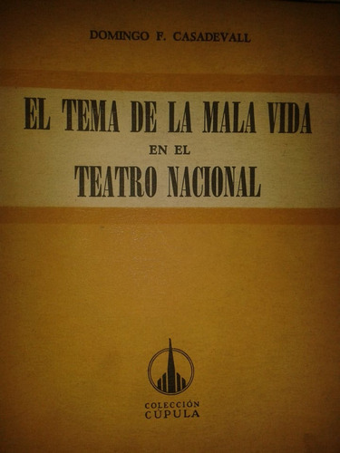 El Tema De La Mala Vida En El Teatro Nacional. Casadevall  D