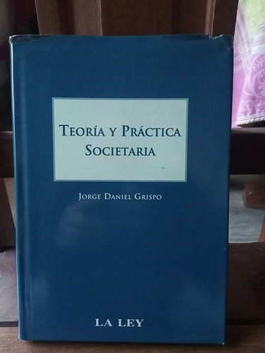 Teoría Y Prácyica Societaria Jorge Daniel Grispo