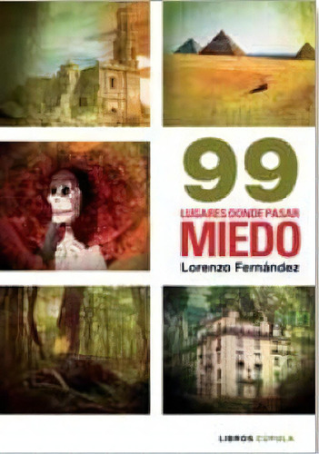 99 Lugares Donde Pasar Miedo, De Lorenzo Fernández Bueno. Editorial Libros Cúpula En Español