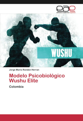 Libro: Modelo Psicobiológico Wushu Elite: Colombia (spanish 