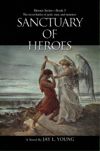 Sanctuary Of Heroes, De Jay L Young. Editorial Iuniverse, Tapa Blanda En Inglés