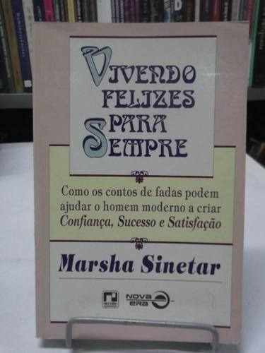 Livro Vivendo Felizes Para Sempre  Marsha Sinetar