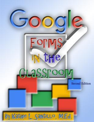 Libro Google Forms In The Classroom - Kathe L Santillo M Ed
