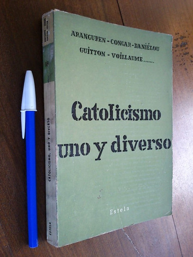 Catolicismo Uno Y Diverso - Aranguren Congar Daniélou Otros