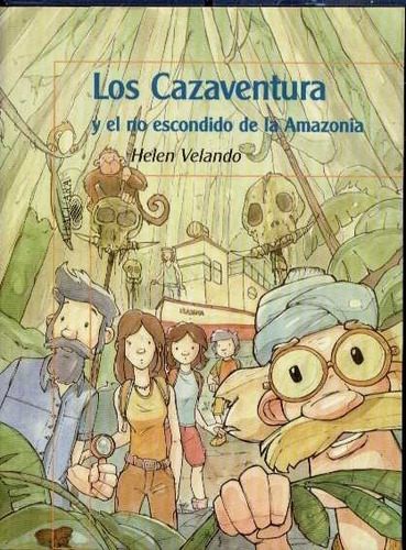 Los Cazaventura Y El Río Escondido De La Amazonia / Latiaana