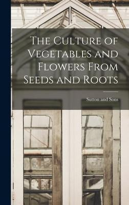 Libro The Culture Of Vegetables And Flowers From Seeds An...