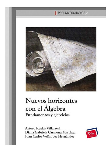 Nuevos Horizontes Con El Álgebra, De Arturo Ruelas Villarreal. Editorial Mexico-silu, Tapa Blanda, Edición 2015 En Español