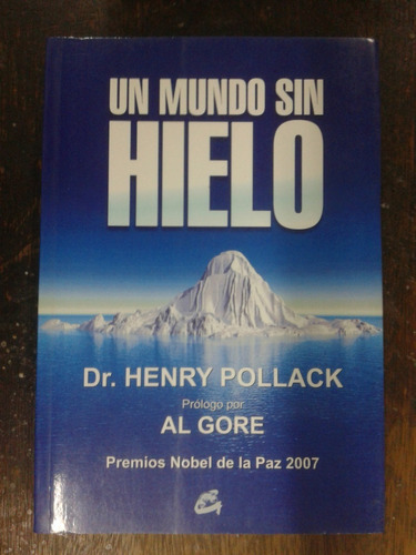 Un Mundo Sin Hielo * Dr. Henry Pollack * Gaia *