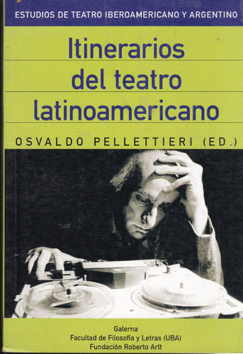 Itinerarios Del Teatro Latinoamericano - Osvaldo Pellettieri