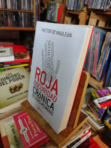 Roja Oscuridad. Crónica De Días Aciagos. Héctor De Mauleon (Usado)