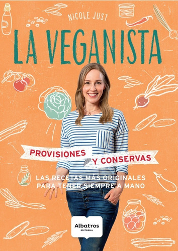 La Veganista: Provisiones Y Conservas Nicole Just Editorial Albatros