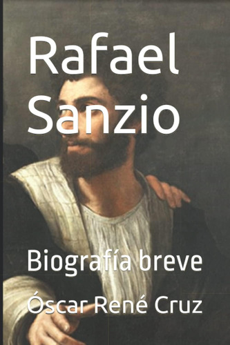 Libro: Rafael Sanzio: Biografía Breve (spanish Edition)