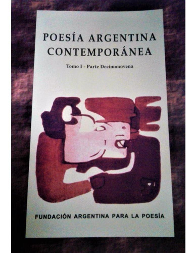 Poesía Argentina Contemporánea - Tomo I - Parte Xix