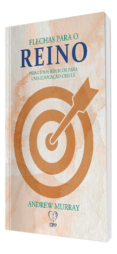 Flechas Para O Reino | Andrew Murray, De Andrew Murray. Editora Cpp, Capa Dura Em Português