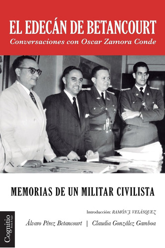 Libro: El Edecán De Betancourt: Memorias De Un Militar Civil