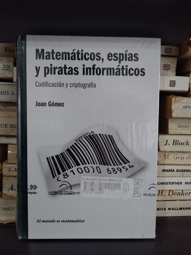 Matematicos, Espias Y Piratas Informaticos - Joan Gomez -rba