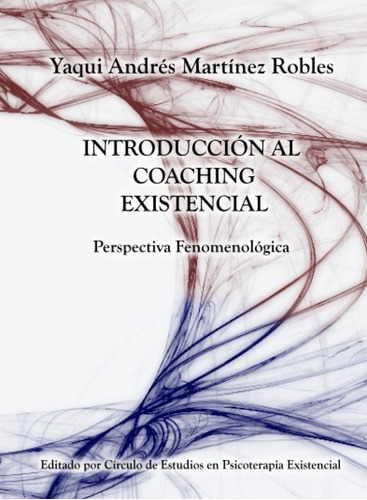 Libro: Introduccion Al Coaching Existencial: Perspectiva Fen