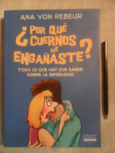 ¿porqué Cuernos Me Engañaste?. Ana Von Rebeur