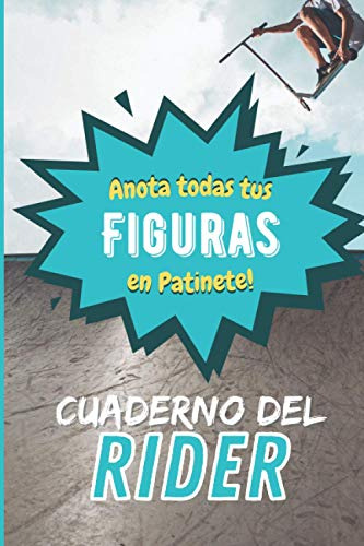 Cuaderno Del Rider: Anota Todas Tus Figuras En Patinete Para