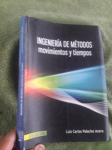 Libro Ingenieria De Metodos Movimientos Y Tiempos Palacios