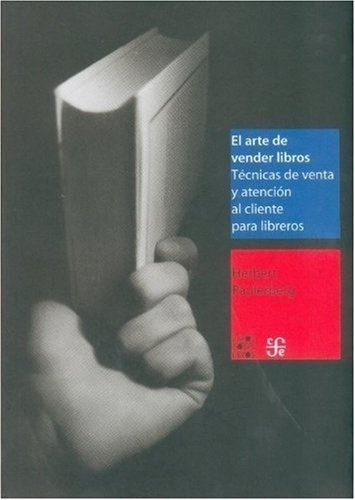 Arte De Vender Libros. Tecnicas De Venta Y Atencion, De Paulerberg, Herbert. Editorial Fondo De Cultura Económica En Español