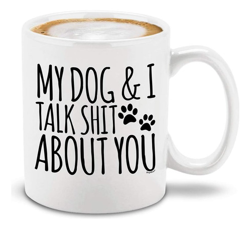 Shop4ever My Dog & I Talk About You Taza De Café De Cerámica