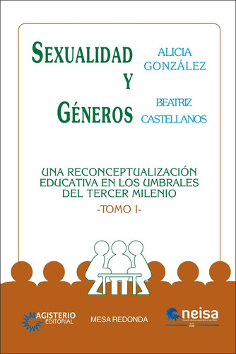 Sexualidad Y Géneros Tomo I: Una Reconceptualización Educativa En Los Umbrales Del Tercer Milenio, De González Alicia, Castellanos Beatriz. Editorial Neisa, Edición 1 En Español, 2020