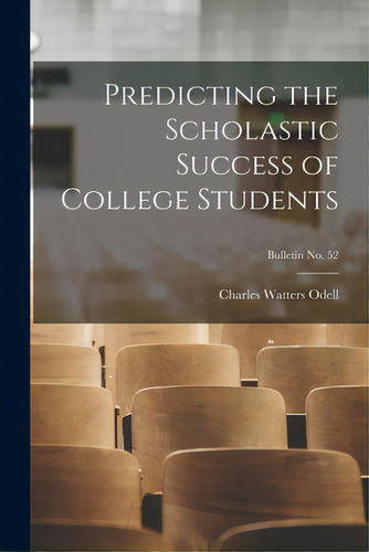 Predicting The Scholastic Success Of College Students; Bulletin No. 52, De Odell, Charles Watters B. 1891. Bulletin . 52, Vol. 1. Editorial Hassell Street Pr, Tapa Blanda En Inglés