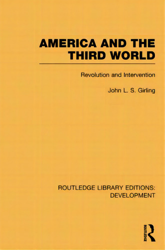 America And The Third World: Revolution And Intervention, De Girling, John. Editorial Routledge, Tapa Blanda En Inglés