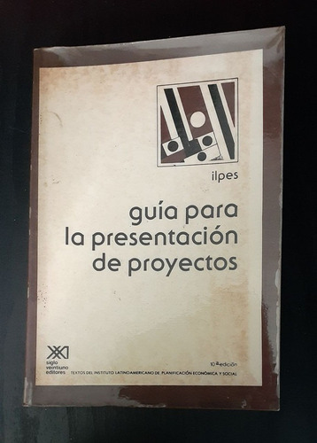 Ilpes Guia Para La Presentación De Proyectos | Siglo 21 Ed.