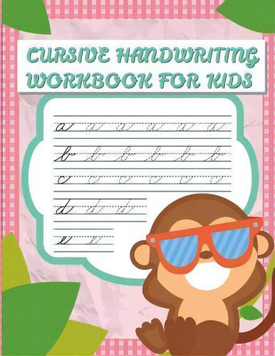 Cursive Handwriting Workbook For Kids : Abc Workbooks For Preschool, Abc Workbook For Kindergarte..., De Cornelia Akaishi. Editorial Createspace Independent Publishing Platform, Tapa Blanda En Inglés