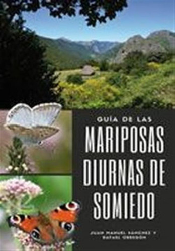 Guia De Las Mariposas Diurnas De Somiedo - Juan Manuel Sanch