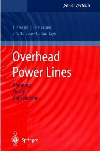 Overhead Power Lines : Planning, Design, Construction, De Friedrich Kießling. Editorial Springer-verlag Berlin And Heidelberg Gmbh & Co. Kg, Tapa Dura En Inglés