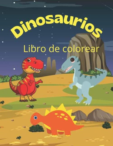 Libro Para Colorear Para Ninos Con Dinosaurios.: Libro Para