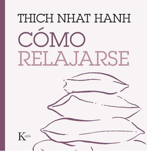 Como Relajarse-thich Nhat Hanh-kairos