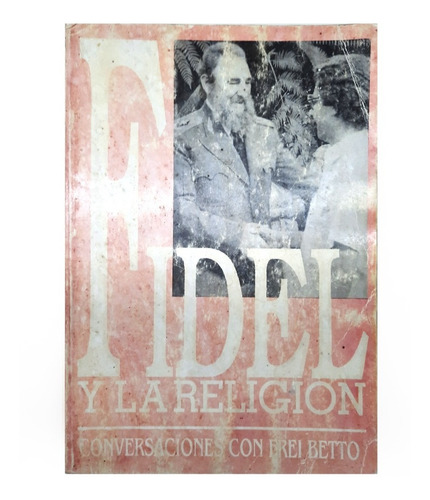 Fidel Y La Religión - Conversaciones Con Frei Betto 