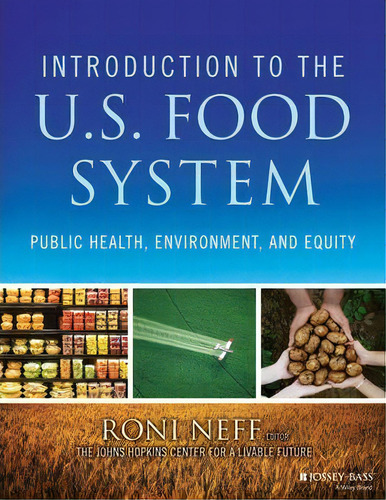 Introduction To The Us Food System : Public Health, Environ, De Roni Neff. Editorial John Wiley & Sons Inc En Inglés