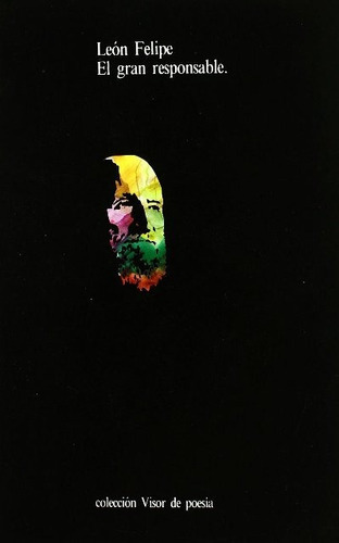 El Gran Responsable, De Leon Felipe. Editorial Visor, Tapa Blanda En Español, 1984