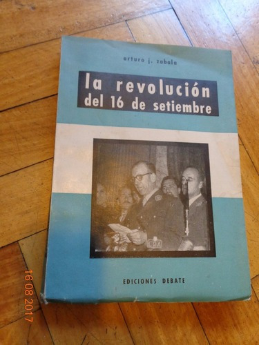 La Revolución Del 16 De Setiembre. Arturo J. Zabala&-.