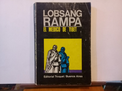 El Medico De Tibet - Lobsang Rampa  Edit. Troquel - Ed 1984