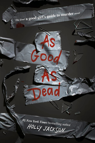 As Good As Dead: The Finale To A Good Girl's Guide To Murder