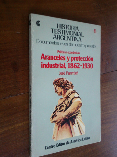 Aranceles Y Protección Industrial 1862 - 1930 - Panettieri