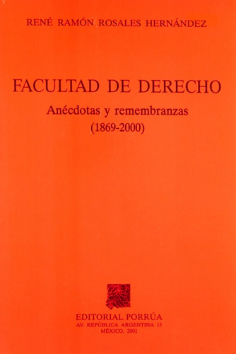Facultad De Derecho Anecdotas Y Remembranzas 1869-2000