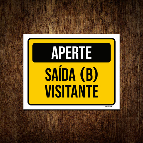 Placa Sinalização - Aperte Saída B Visitante 18x23